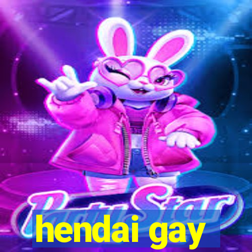 hendai gay